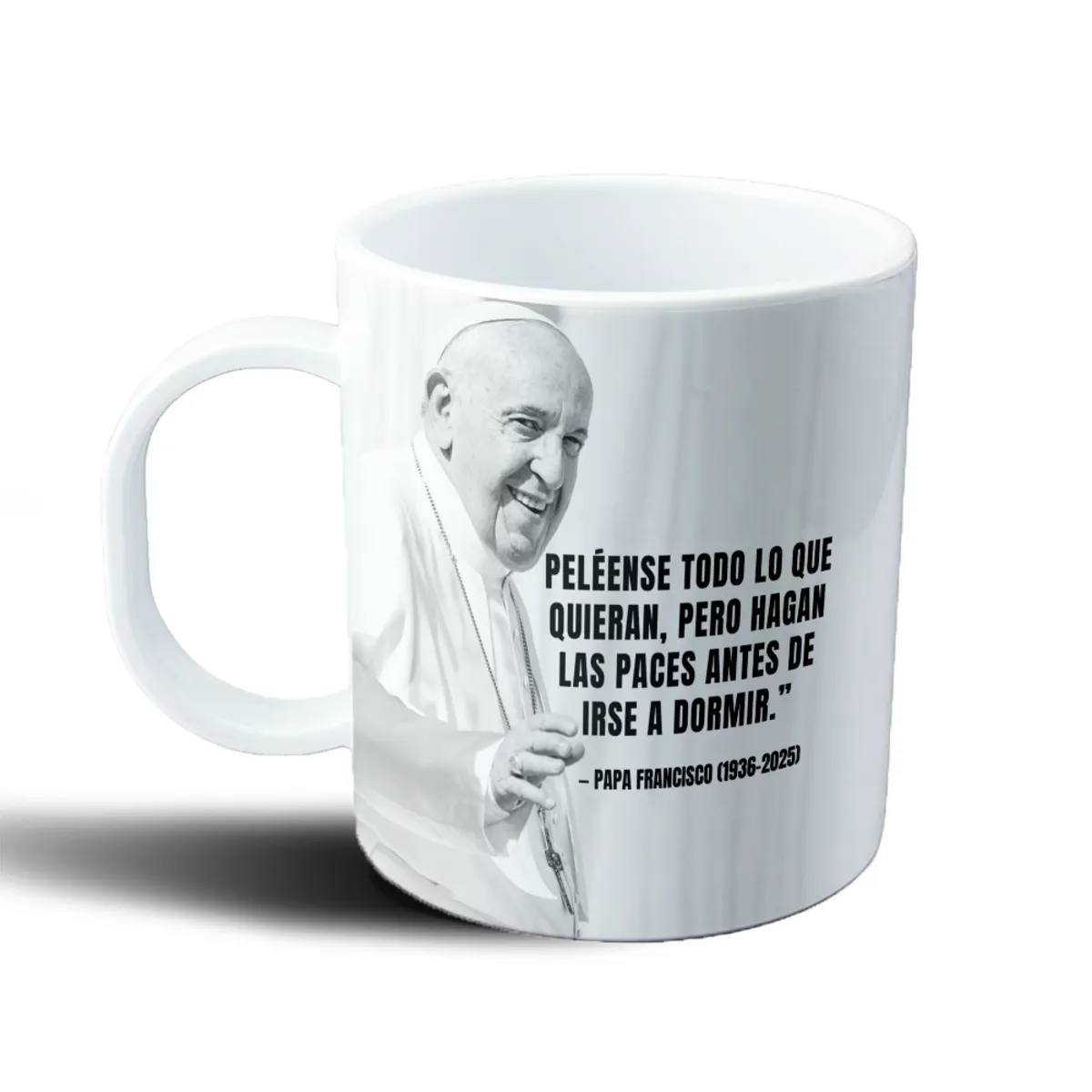 Taza de Plástico Papa Francisco Peléense todo lo que quieran - vista 2
