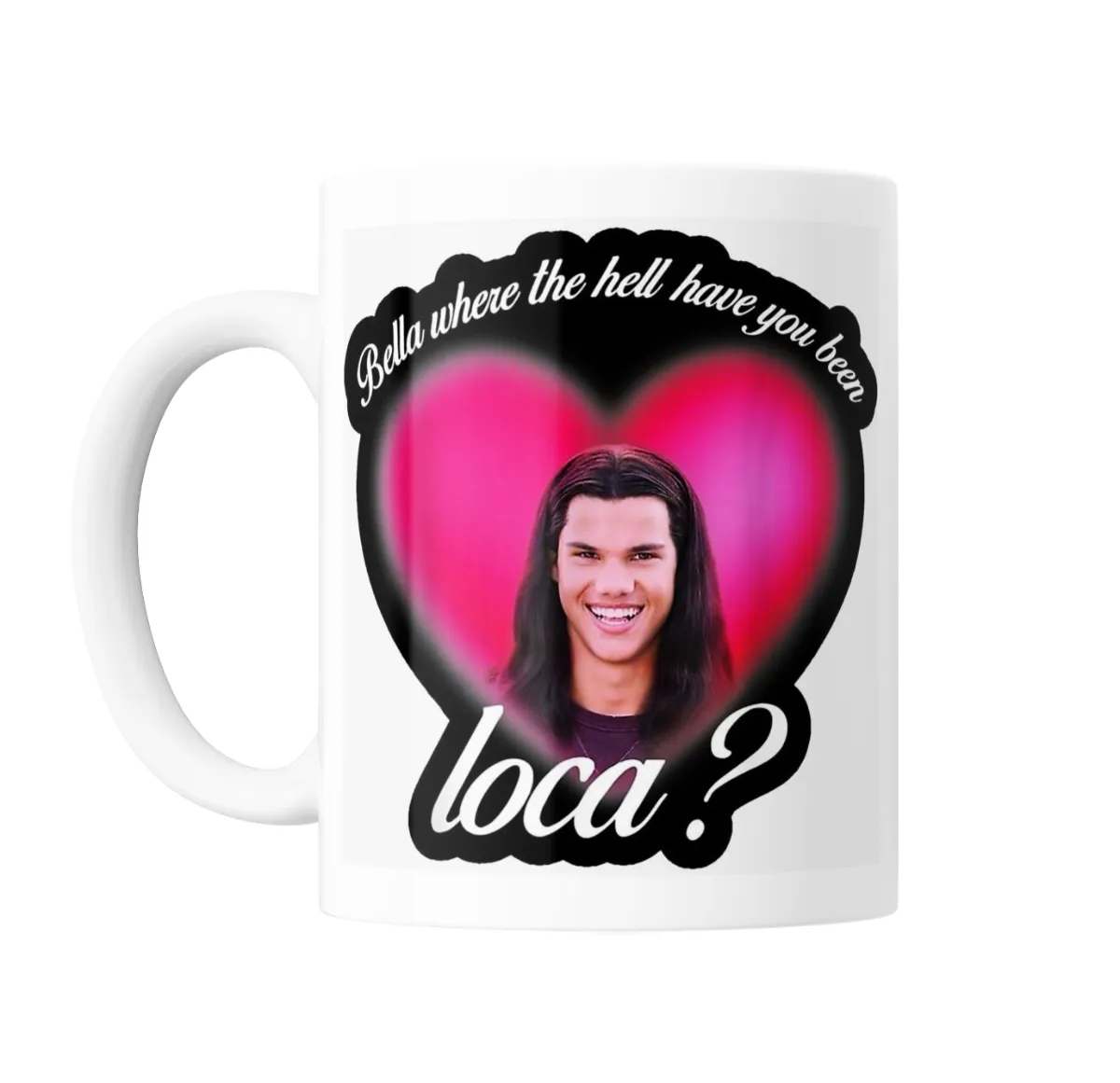 Taza de Cerámica Crepusculo Bella where the hell have you been loca - vista 2