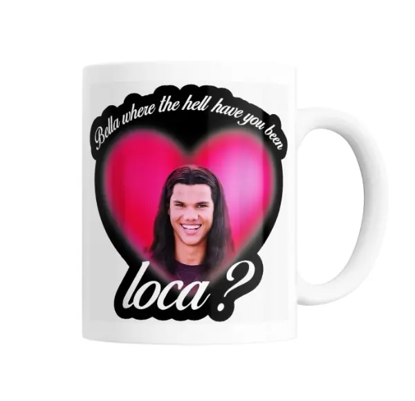 Taza de Cerámica Crepusculo Bella where the hell have you been loca