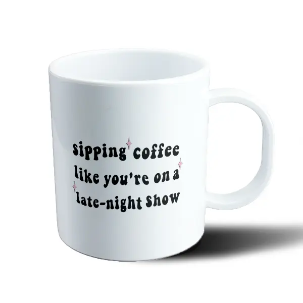 Taza de Plástico Sipping Coffee Like You're On a Late-Night Show