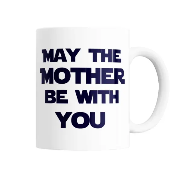 Taza de Cerámica May the Mother Be With You