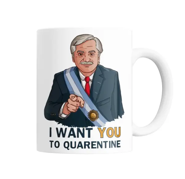Taza de Cerámica Política Alberto Fernandez Argentina Presidente I Want You To Quarentine