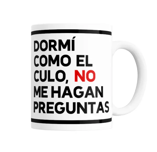 Taza de Cerámica Dormí como el culo, no me hagan preguntas