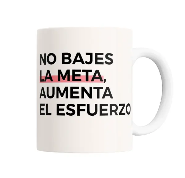 Taza de Cerámica No Bajes La Meta, Aumenta El Esfuerzo