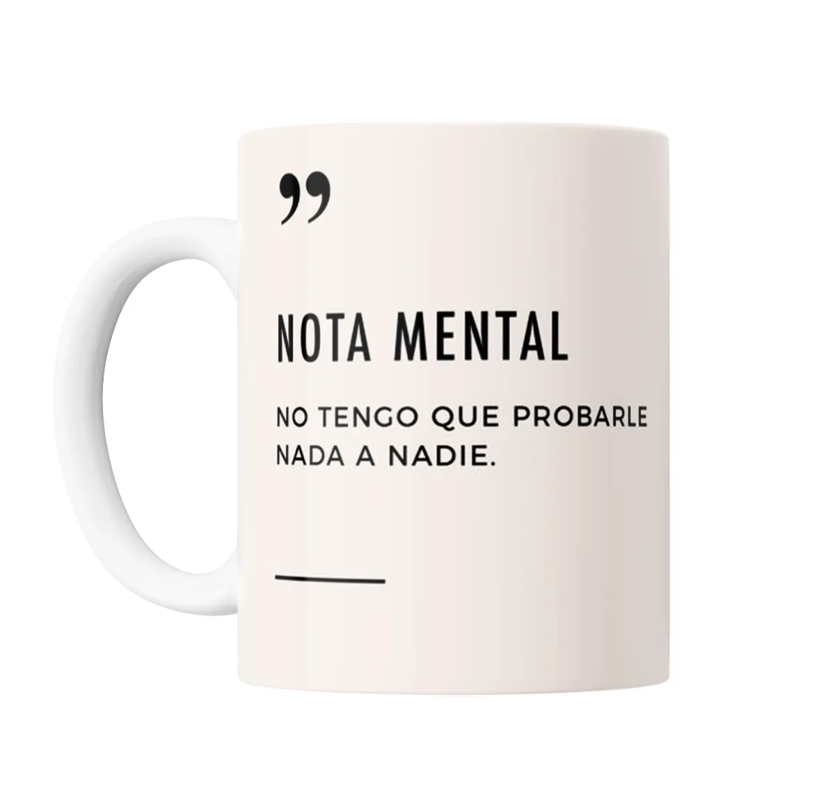 Taza de Cerámica Nota Mental No Tengo Que Probarle Nada a Nadie - vista 2