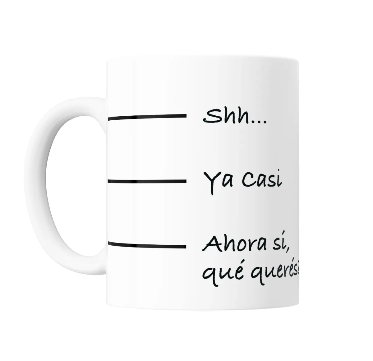 Taza de Cerámica Frases Shh Ya casi Ahora si que queres - vista 2