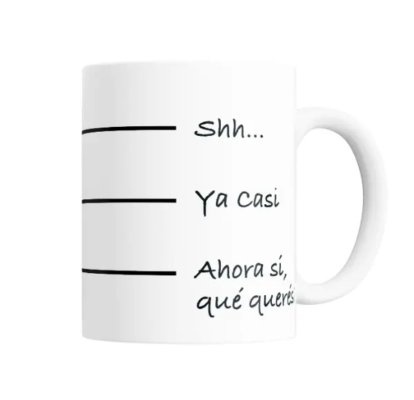 Taza de Cerámica Frases Shh Ya casi Ahora si que queres