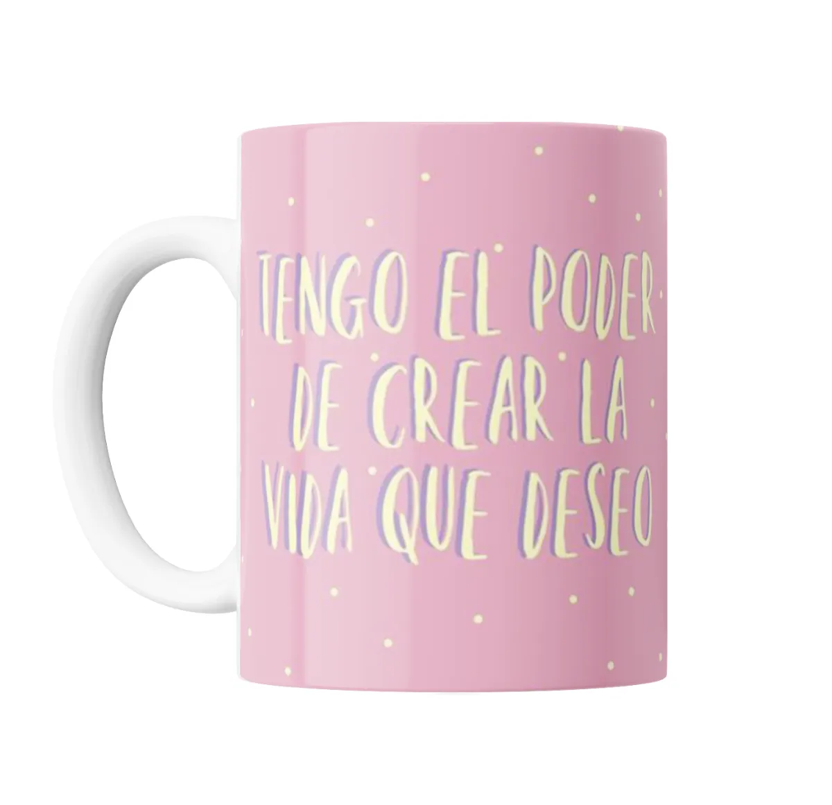 Taza de Cerámica Tengo el poder de crear la vida que deseo - vista 2