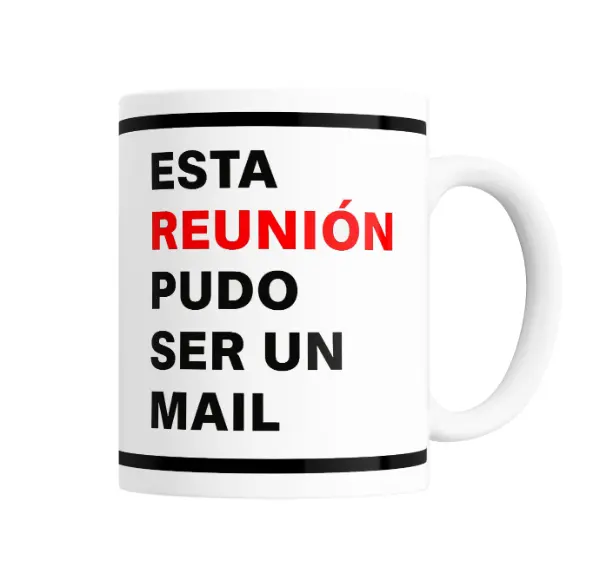 Taza de Cerámica Esta Reunión Pudo Ser Un Mail