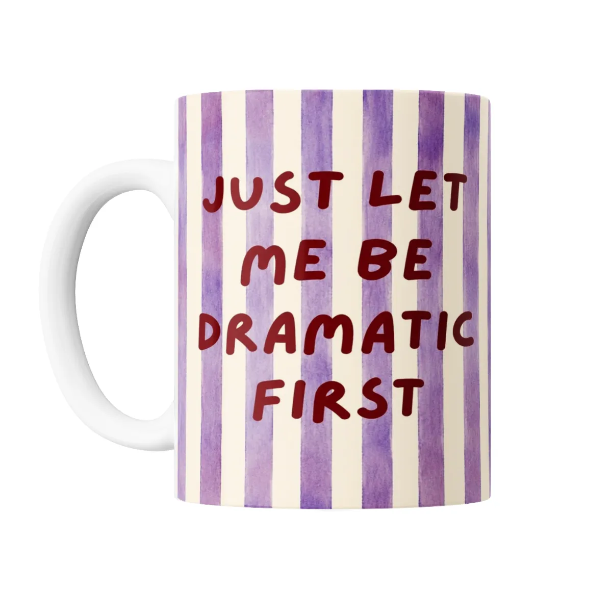 Taza de Cerámica Just Let Me Be Dramatic First - vista 2