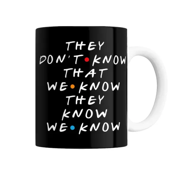 Taza de Cerámica Friends They Don't Know That We Know