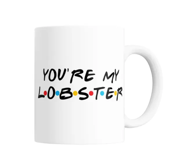 Taza de Cerámica Friends You're My Lobster