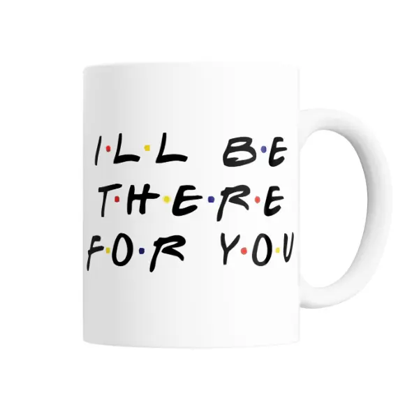 Taza de Cerámica Friends I'll Be There For You