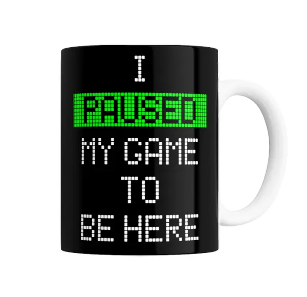 Taza de Cerámica Gamer I Paused My Game To Be Here