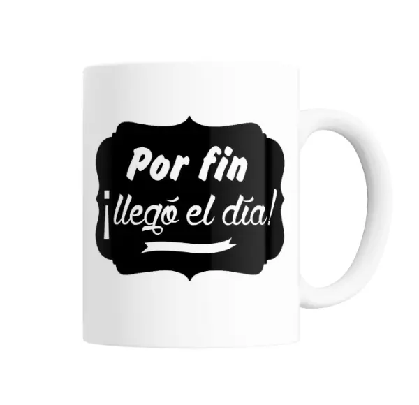 Taza de Cerámica Por Fin Llegó el Día
