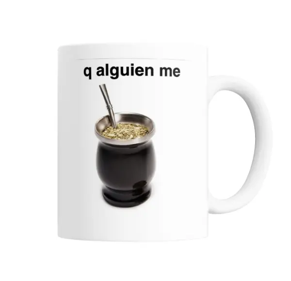 Taza de Cerámica Q alguien me mate con mate