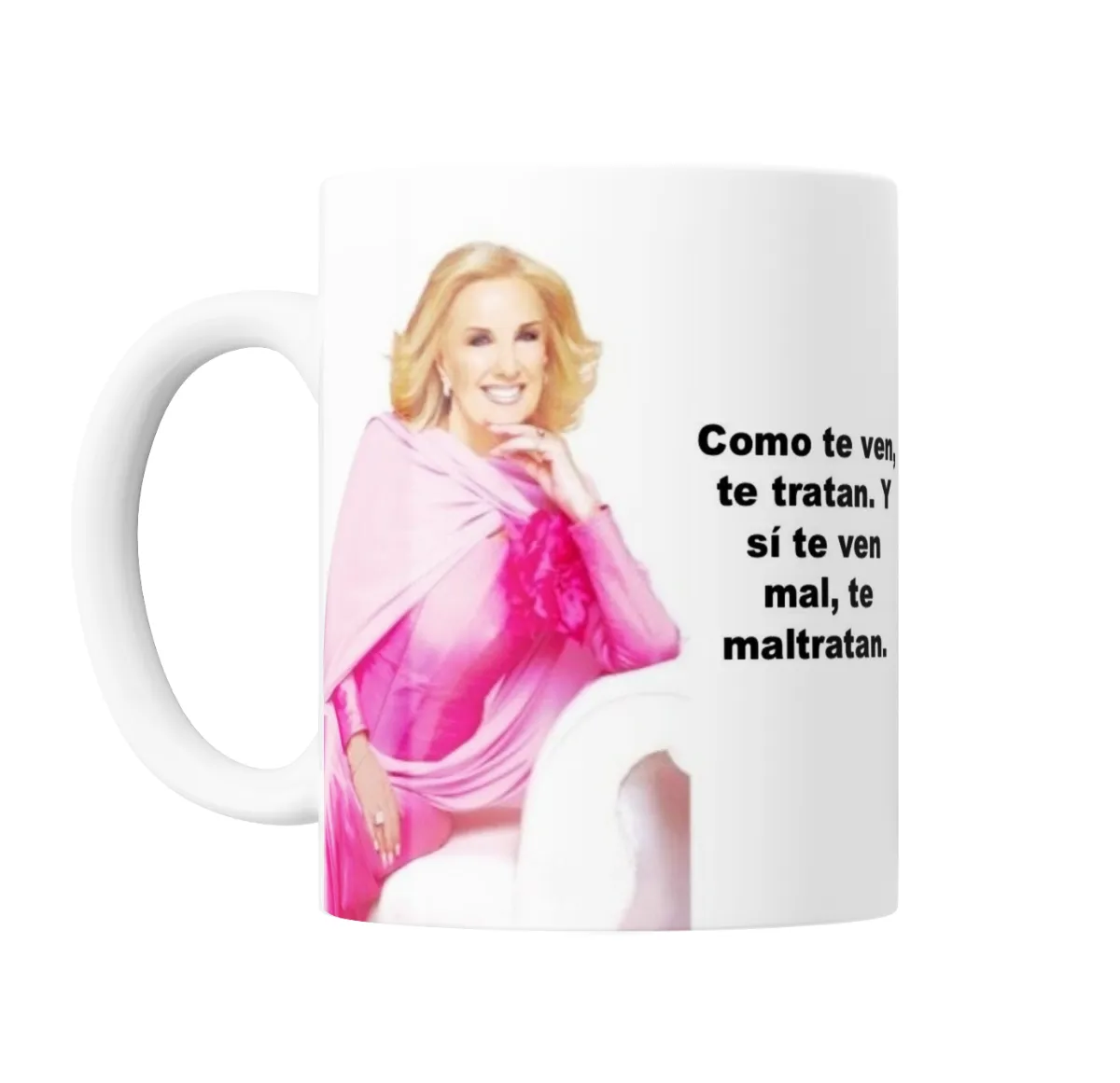 Taza de Cerámica Mirtha Legrand Como te ven te tratan - vista 2