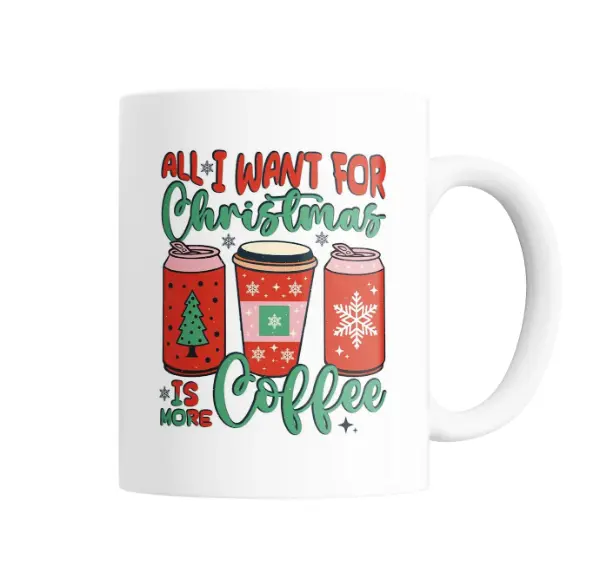 Taza de Cerámica All I Want for Christmas is More Coffee