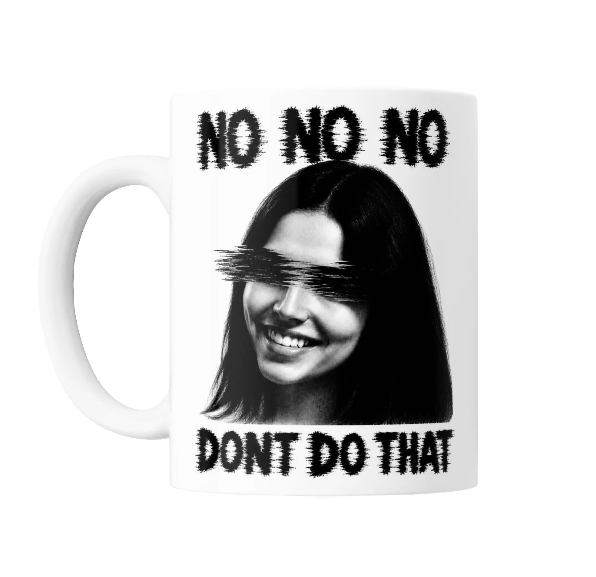 Taza de Cerámica Obsession  No No No Don't Do That Retrato en Blanco y Negro - vista 2