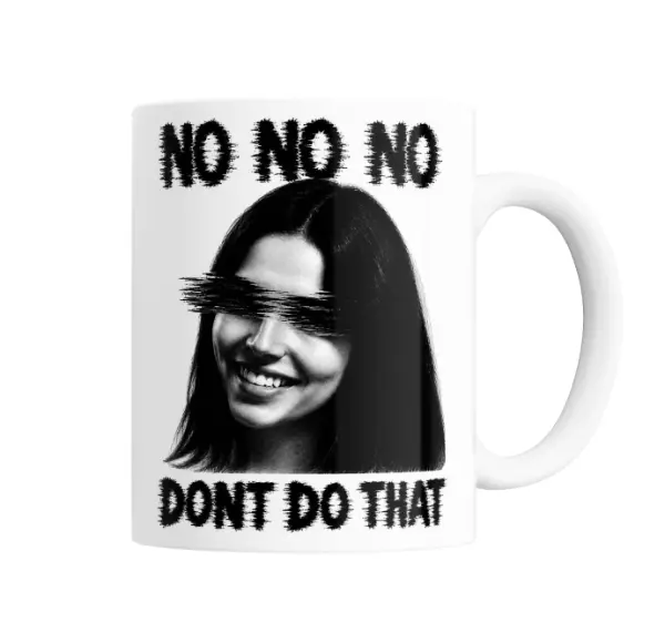 Taza de Cerámica Obsession  No No No Don't Do That Retrato en Blanco y Negro