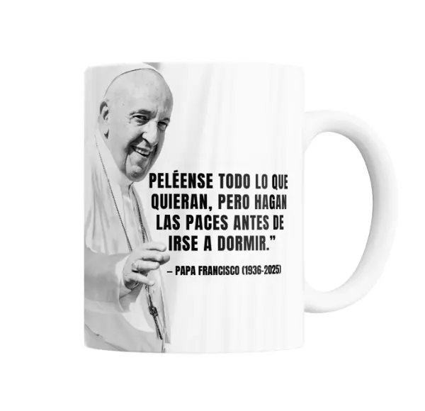 Taza de Cerámica Papa Francisco Peléense todo lo que quieran