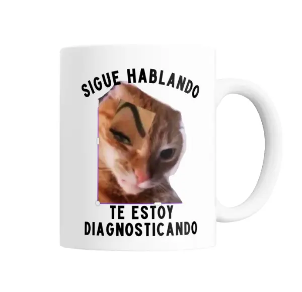 Taza de Cerámica Sigue Hablando Te Estoy Diagnosticando Gato Meme