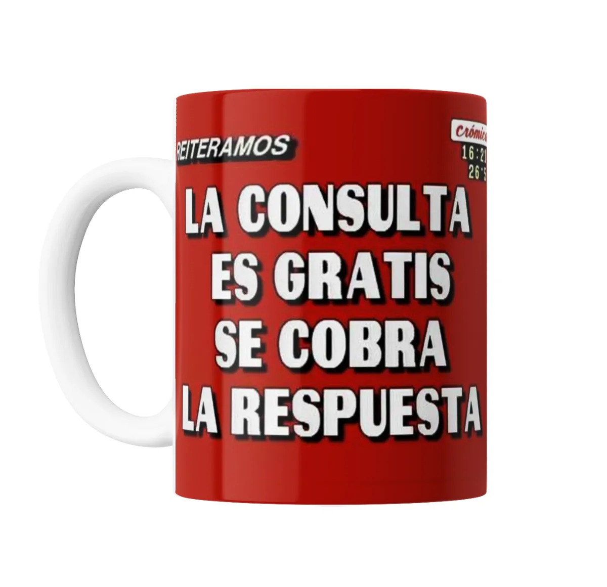 Taza de Cerámica Reiteramos La consulta es gratis se cobra la respuesta - vista 2