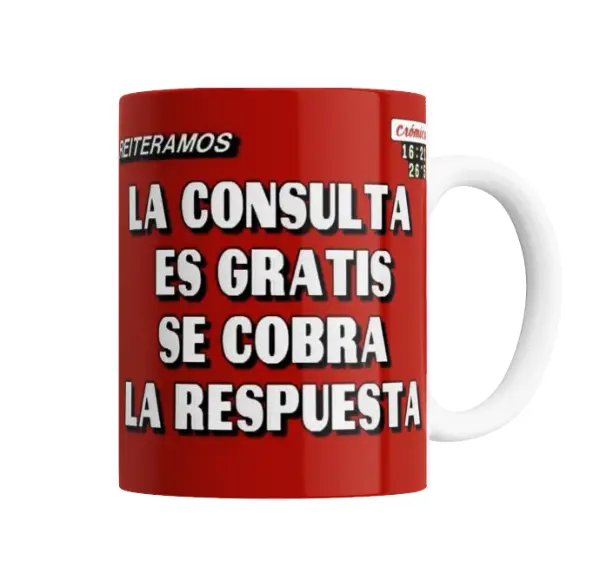 Taza de Cerámica Reiteramos La consulta es gratis se cobra la respuesta