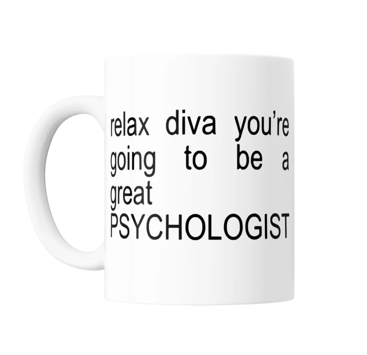 Taza de Cerámica Relax Diva You're Going to Be a Great Psychologist - vista 2
