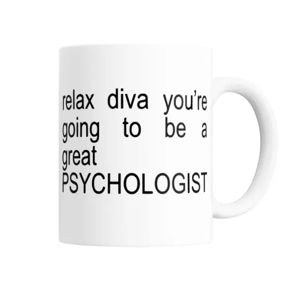 Taza de Cerámica Relax Diva You're Going to Be a Great Psychologist