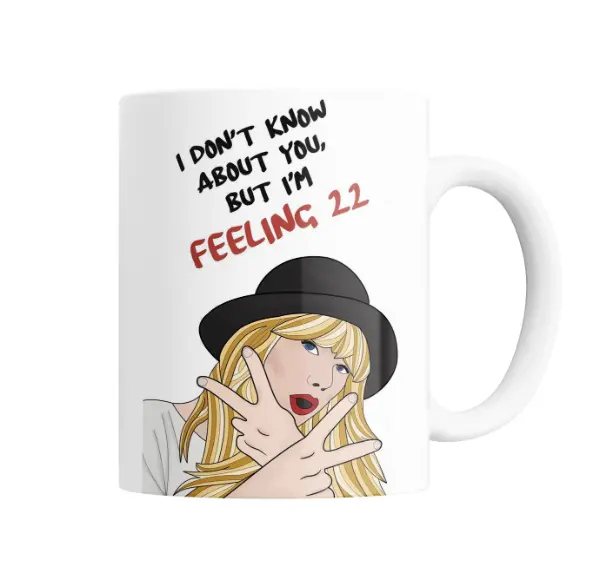 Taza de Cerámica Taylor Swift I Don't Know About You But I'm Feeling 22
