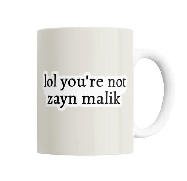 Taza de Cerámica Zayn Malik Lol You're Not Zayn Malik