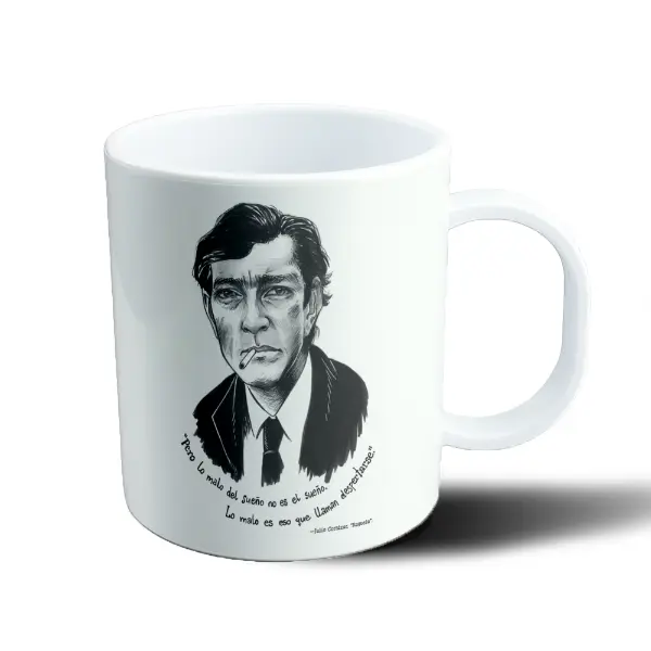 Taza de Plástico Julio Cortázar Rayuela Lo malo es eso que llaman despertarse