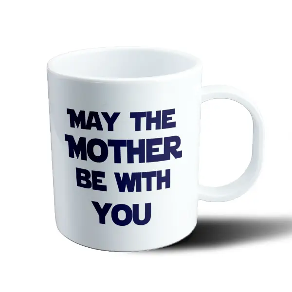 Taza de Plástico May the Mother Be With You