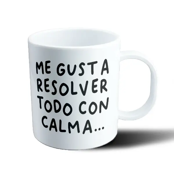 Taza de Plástico Me Gusta Resolver Todo con Calma