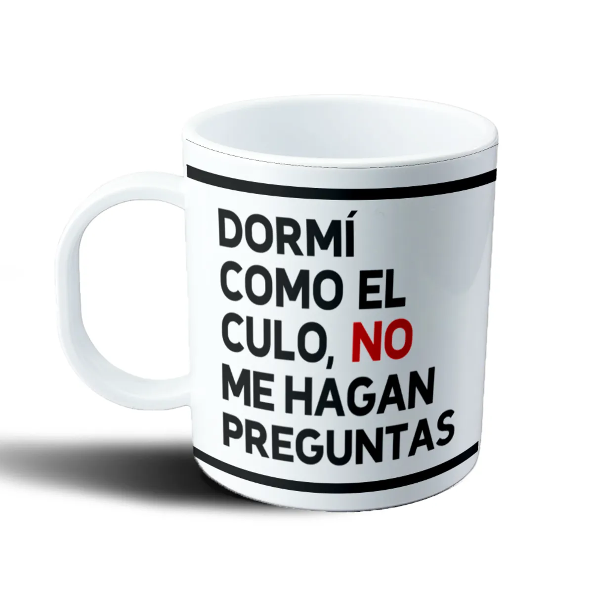 Taza de Plástico Dormí como el culo, no me hagan preguntas - vista 2