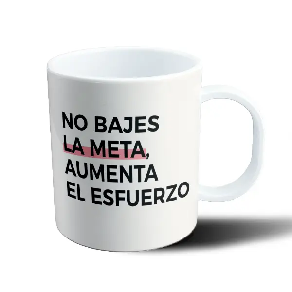 Taza de Plástico No Bajes La Meta, Aumenta El Esfuerzo
