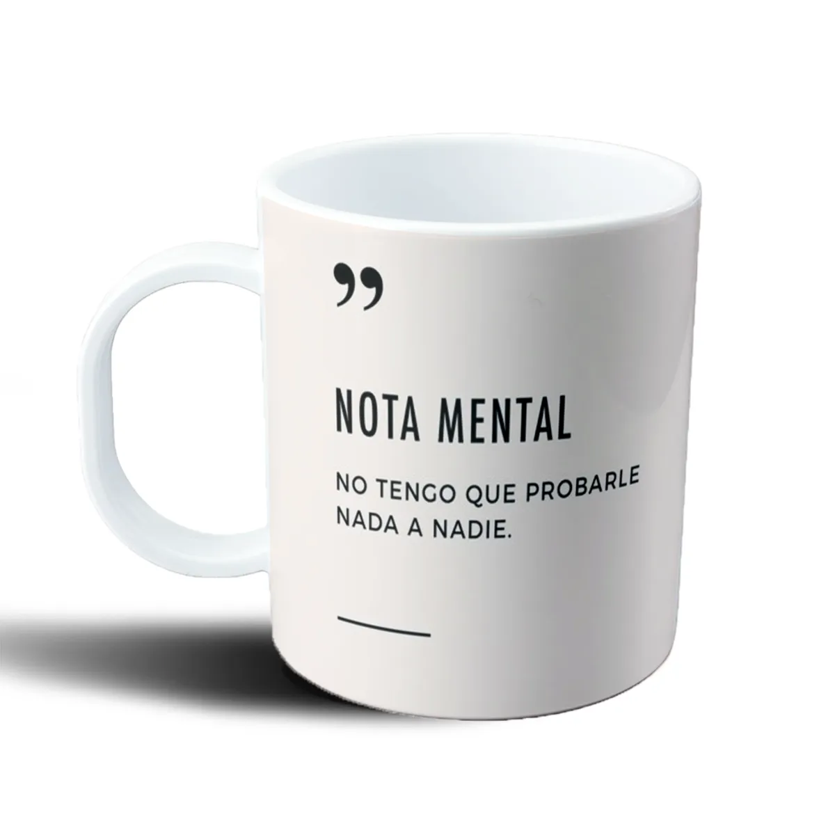 Taza de Plástico Nota Mental No Tengo Que Probarle Nada a Nadie - vista 2