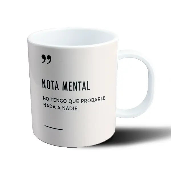 Taza de Plástico Nota Mental No Tengo Que Probarle Nada a Nadie