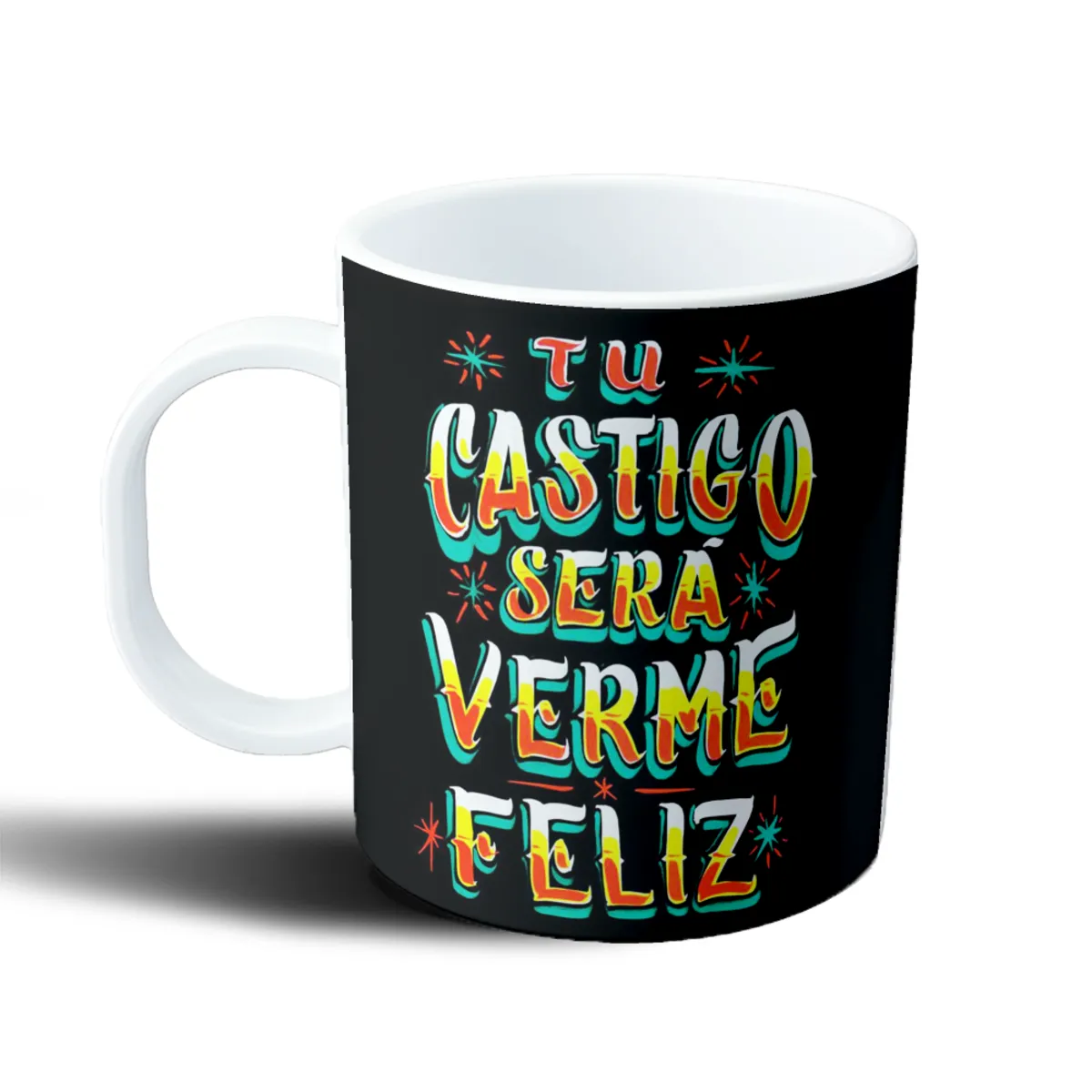 Taza de Plástico Tu Castigo Será Verme Feliz - vista 2