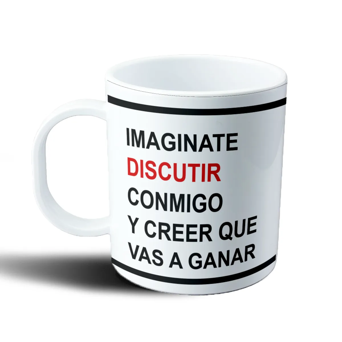 Taza de Plástico Imaginate Discutir Conmigo y Creer que Vas a Ganar - vista 2