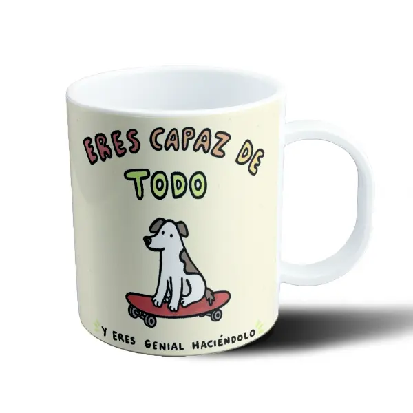 Taza de Plástico Eres Capaz de Todo y Eres Genial Haciéndolo Perro en Skate