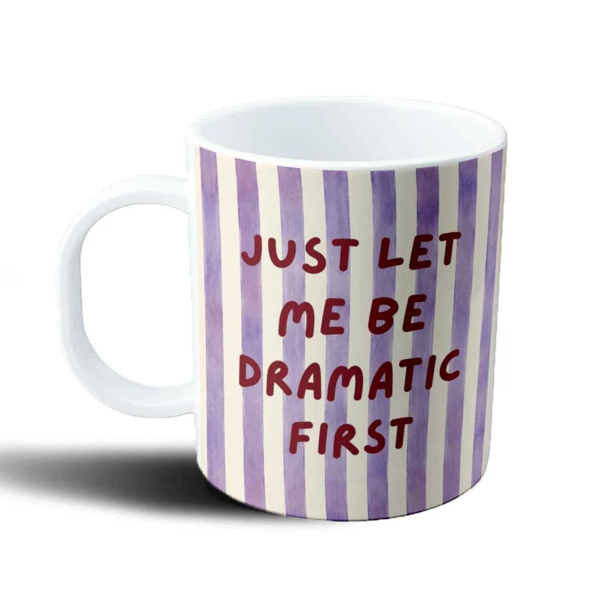 Taza de Plástico Just Let Me Be Dramatic First - vista 2