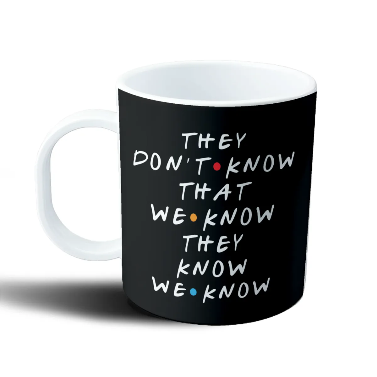 Taza de Plástico Friends They Don't Know That We Know - vista 2