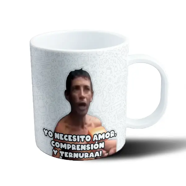 Taza de Plástico Yo Necesito Amor, Comprensión y Ternuraa