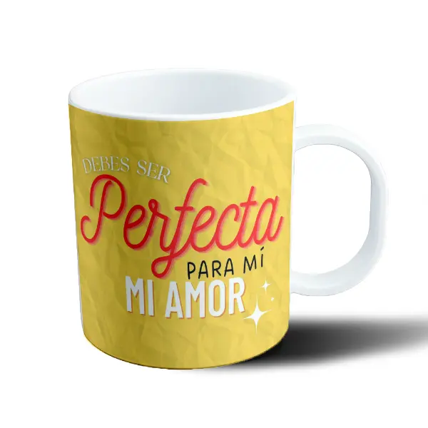 Taza de Plástico Debes ser perfecta para mí mi amor