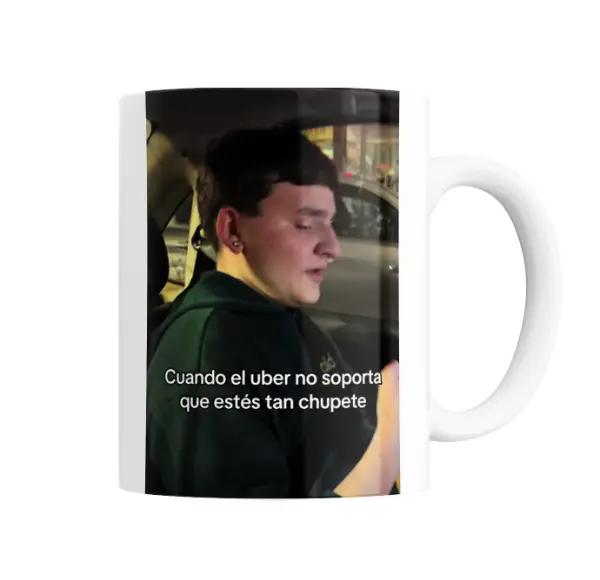 Taza de Cerámica Cuando el Uber no soporta que estés tan chupete